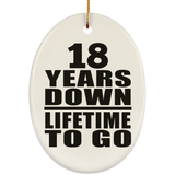 18th Anniversary 18 Years Down Lifetime To Go - Oval Ornament