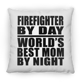 Firefighter By Day World's Best Mom By Night - Throw Pillow
