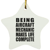 Being Aircraft Mechanic Makes Life Complete - Star Ornament