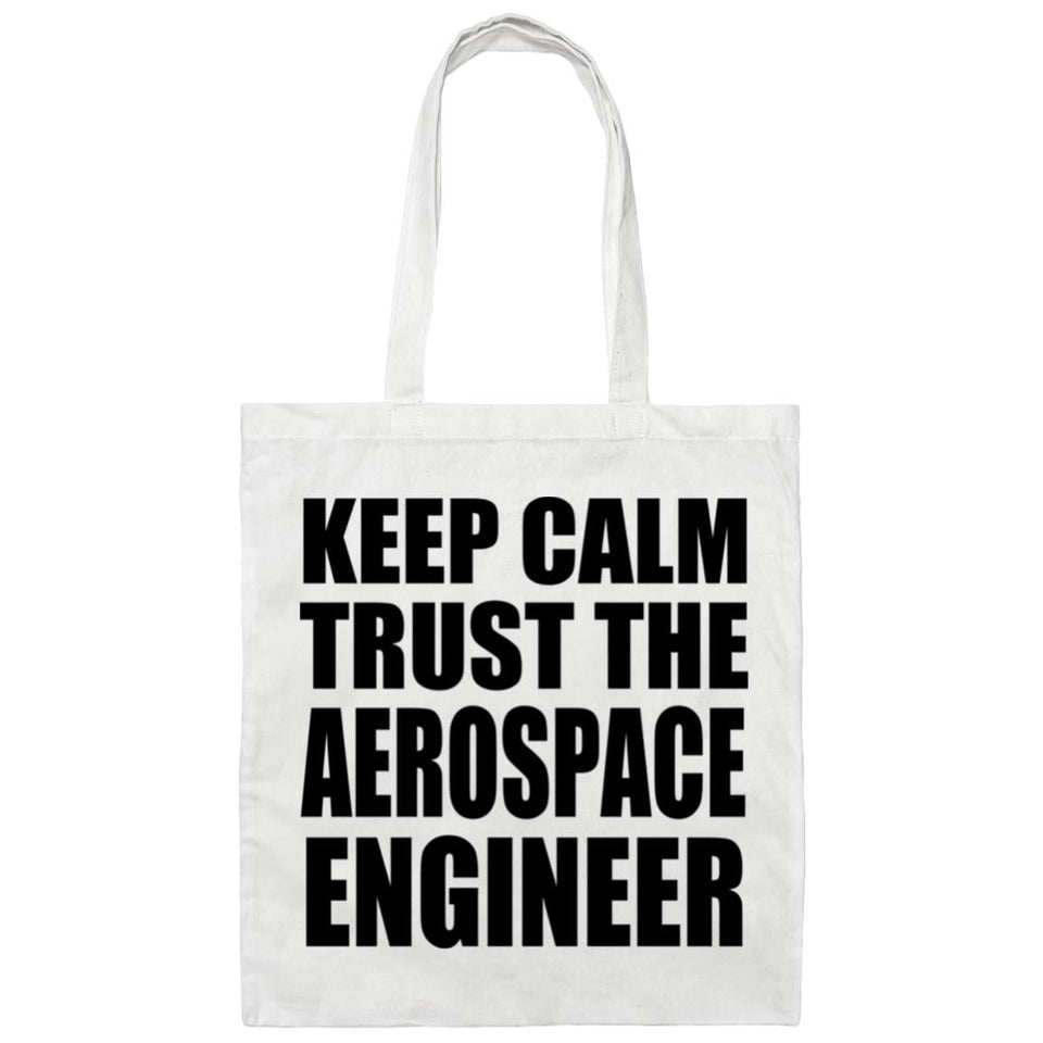 Keep Calm and Trust The Aerospace Engineer - Tote Bag White