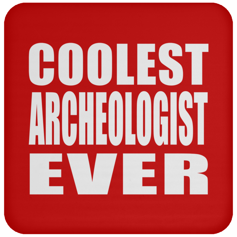 Coolest Archeologist Ever - Drink Coaster