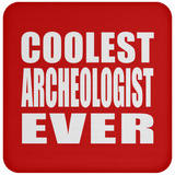 Coolest Archeologist Ever - Drink Coaster
