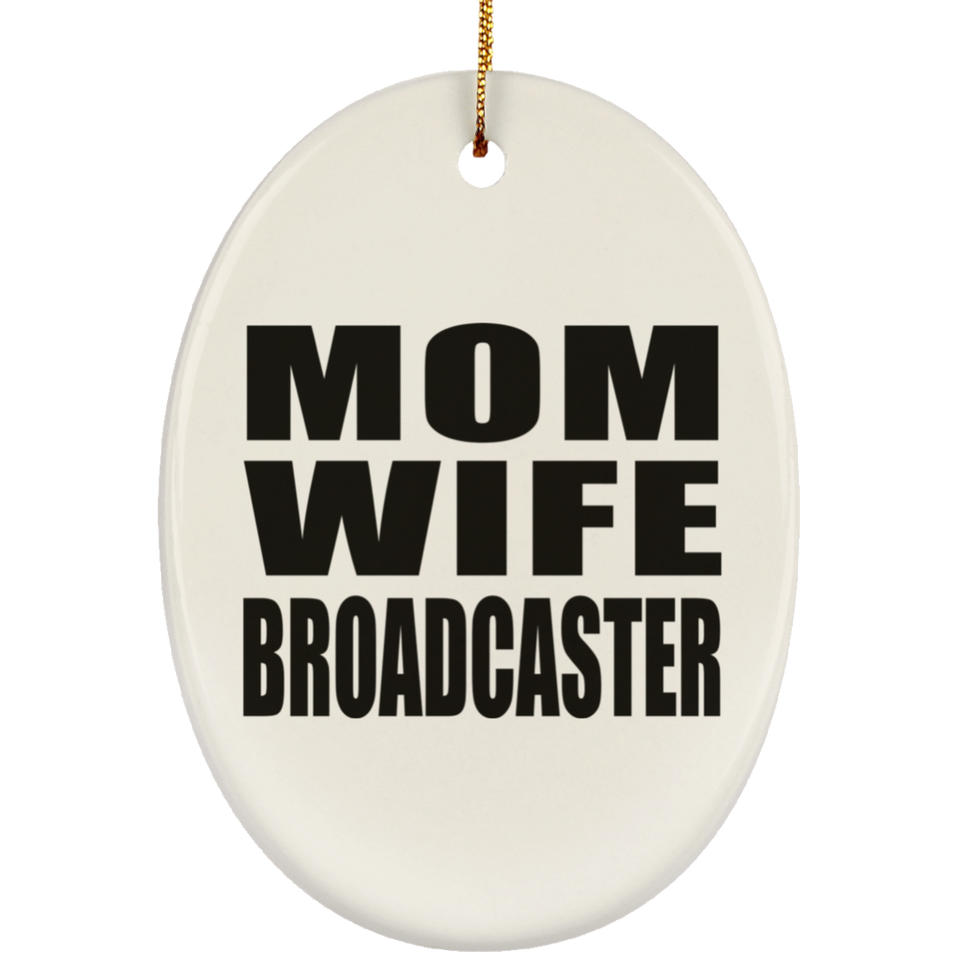 Mom Wife Broadcaster - Oval Ornament