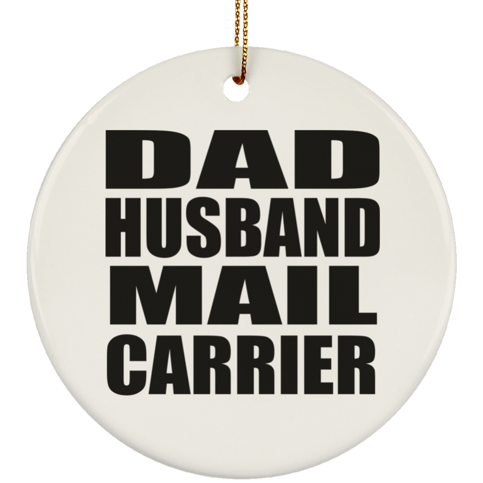 Dad Husband Mail Carrier - Circle Ornament