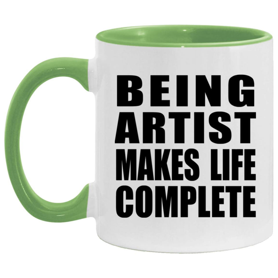 Being Artist Makes Life Complete - 11oz Accent Mug Green