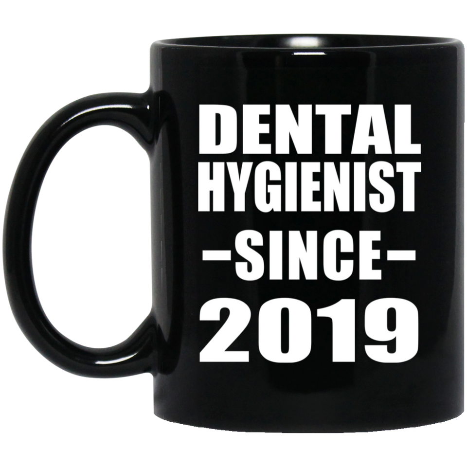 Dental Hygienist Since 2019 - 11oz Coffee Mug Black