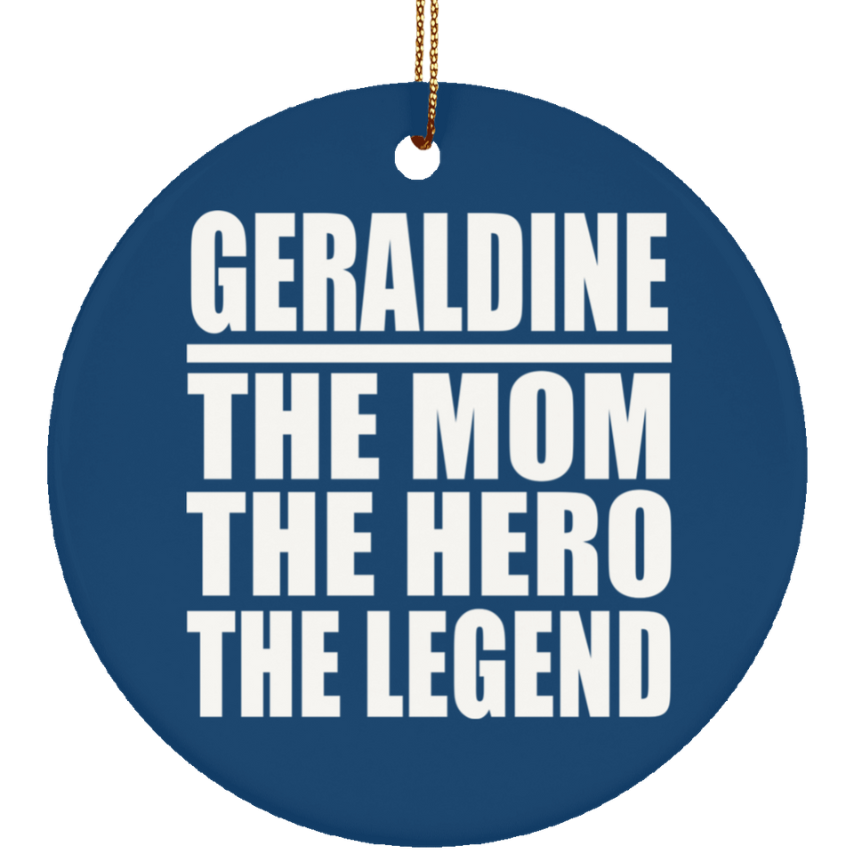 Geraldine The Mom The Hero The Legend - Circle Ornament