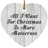 All I Want For Christmas Is More Motocross - Heart Ornament F