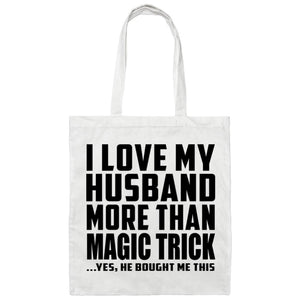 I Love My Husband More Than Magic Trick - Tote Bag White