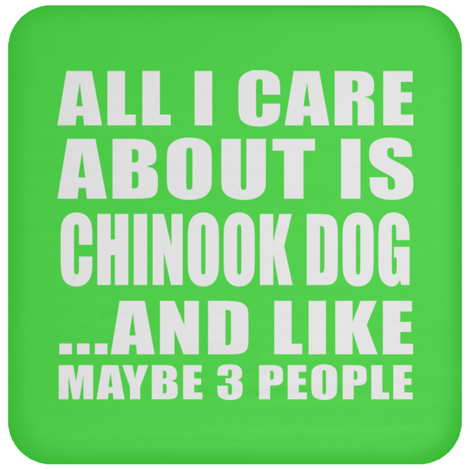 All I Care About Is Chinook Dog - Drink Coaster