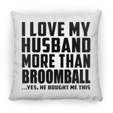 I Love My Husband More Than Broomball - Throw Pillow