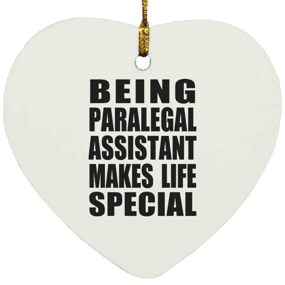 Being Paralegal Assistant Makes Life Special - Heart Ornament