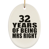 32nd Anniversary 32 Years Of Being Mrs Right - Oval Ornament