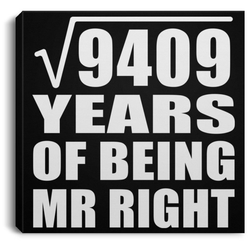 97th Anniversary Square Root of 9409 Years of Being Mr Right - Canvas Square