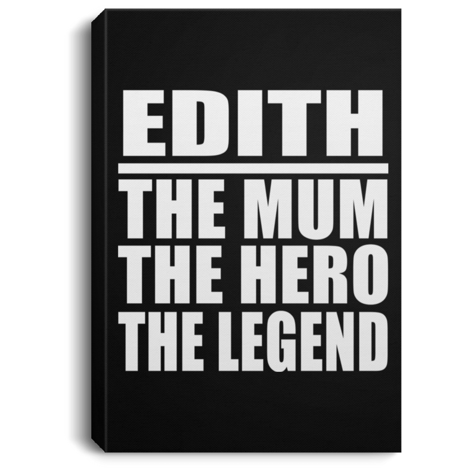 Edith The Mum The Hero The Legend - Canvas Portrait