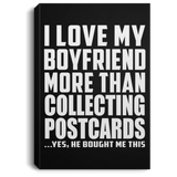 I Love My Boyfriend More Than Collecting Postcards - Canvas Portrait