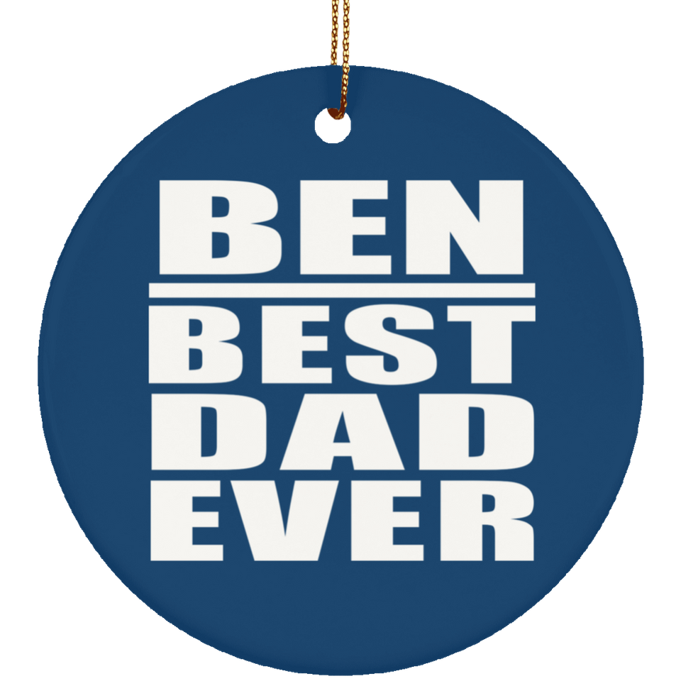 Ben Best Dad Ever - Circle Ornament