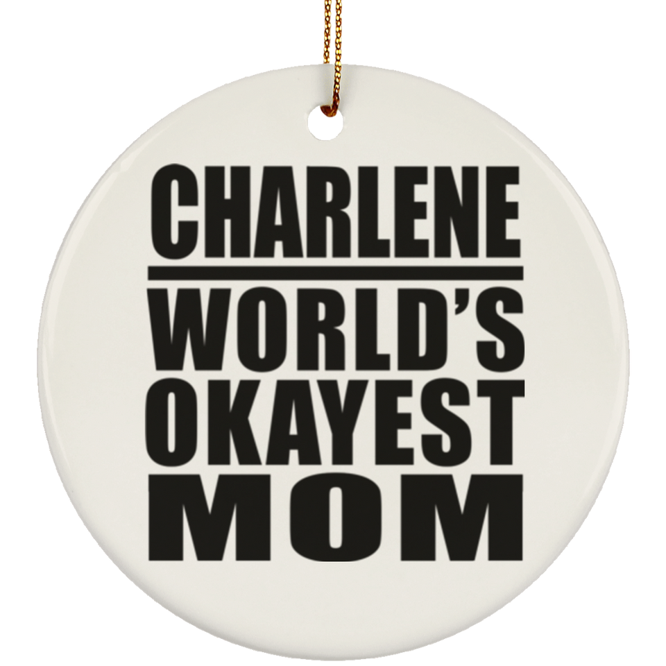 Charlene World's Okayest Mom - Circle Ornament