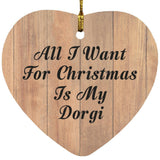 All I Want For Christmas Is My Dorgi - Heart Ornament C