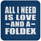 All I Need Is Love And A Foldex - Drink Coaster
