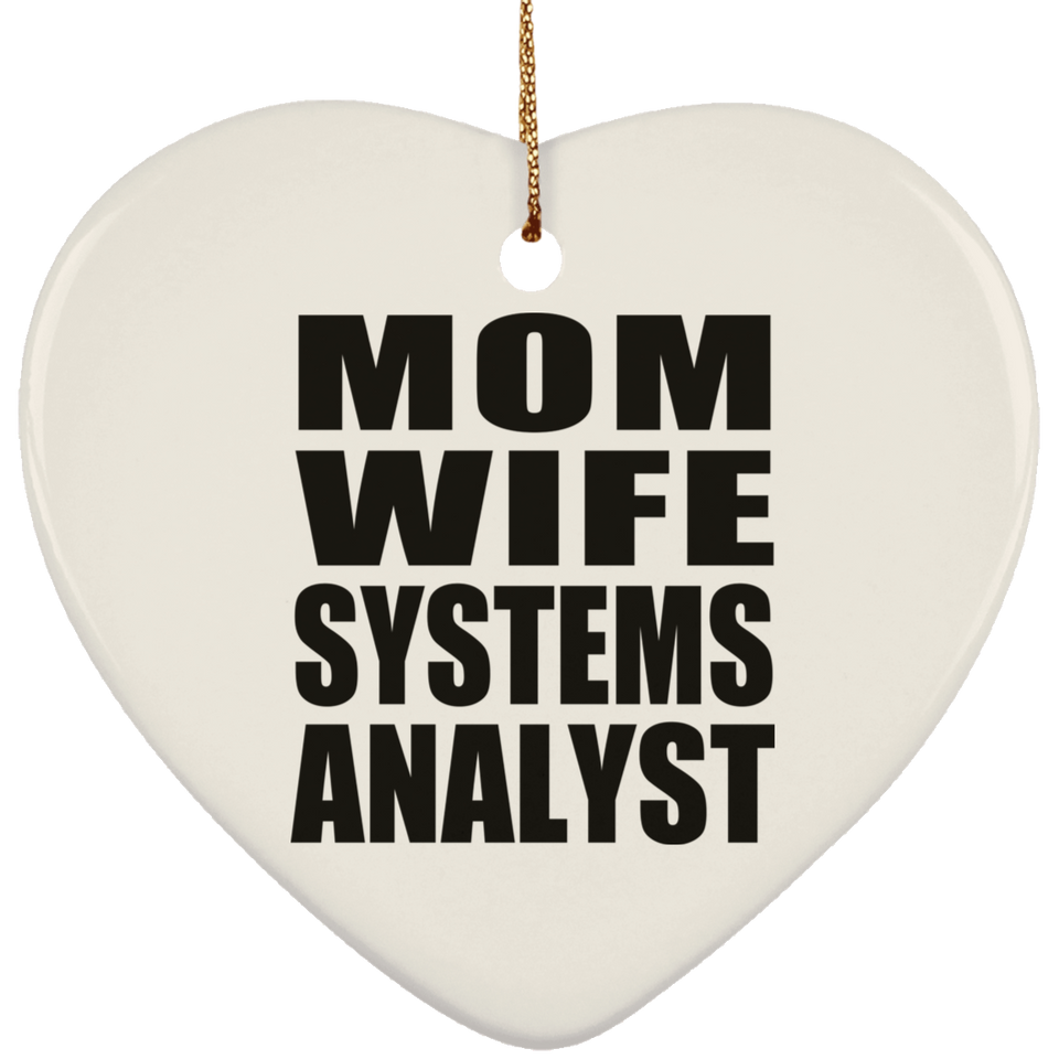 Mom Wife Systems Analyst - Heart Ornament
