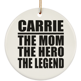 Carrie The Mom The Hero The Legend - Circle Ornament