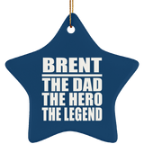 Brent The Dad The Hero The Legend - Star Ornament