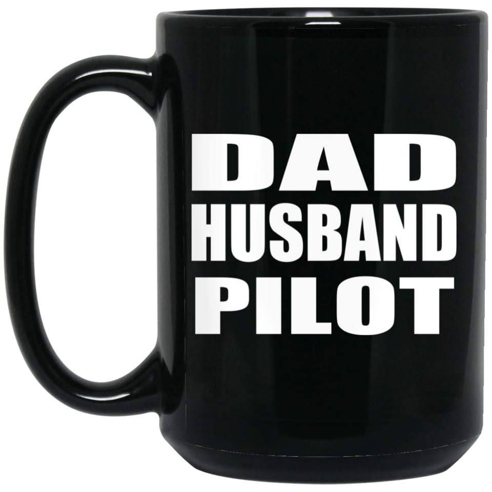 Dad Husband Pilot - 15oz Coffee Mug Black
