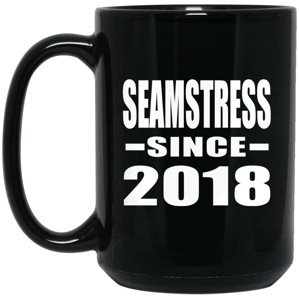 Seamstress Since 2018 - 15 Oz Coffee Mug Black