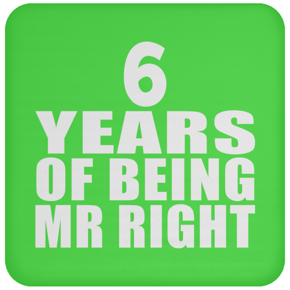 6th Anniversary 6 Years Of Being Mr Right - Drink Coaster