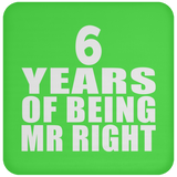 6th Anniversary 6 Years Of Being Mr Right - Drink Coaster