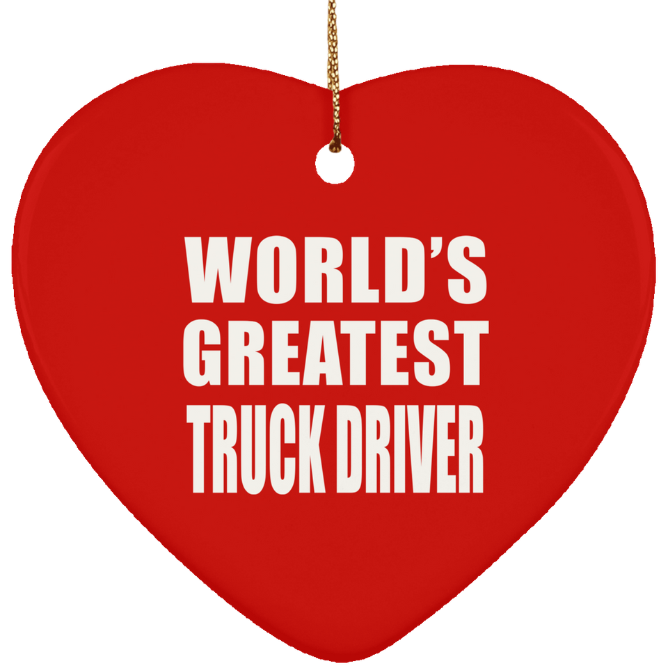 World's Greatest Truck Driver - Heart Ornament