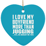I Love My Boyfriend More Than Jugging - Heart Ornament
