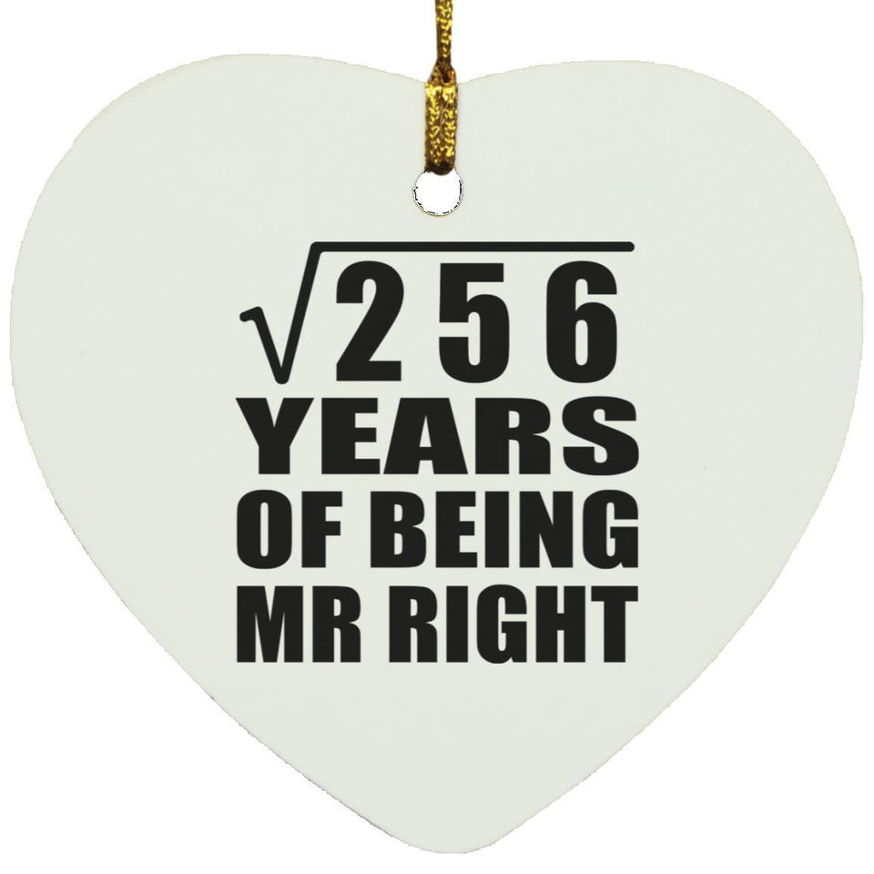 16th Anniversary Square Root of 256 Years of Being Mr Right - Heart Ornament