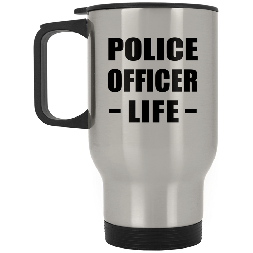 Police Officer Life - Silver Travel Mug
