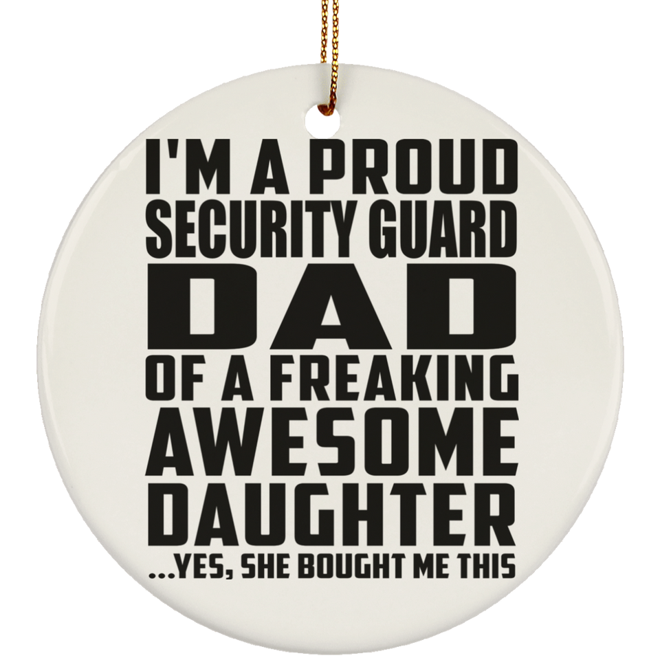 Proud Security Guard Dad Of Awesome Daughter - Circle Ornament
