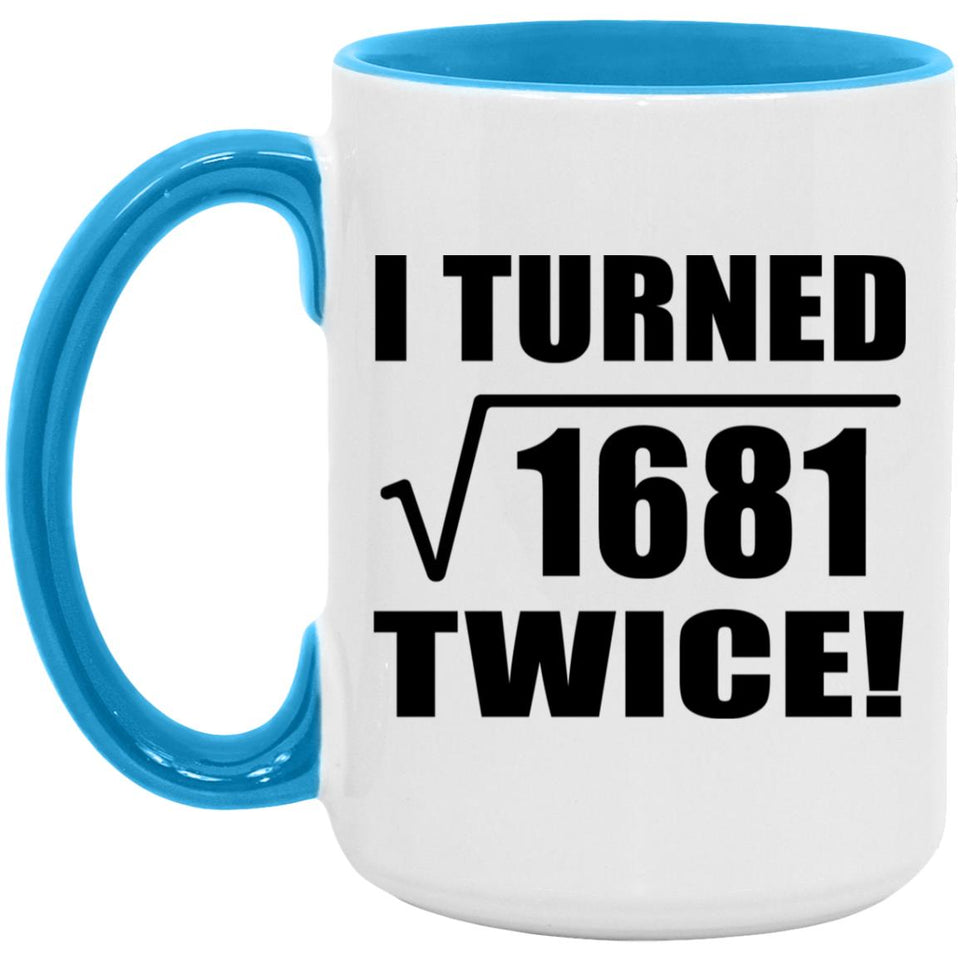 82nd Birthday I Turned Square Root of 1681 Twice - 15oz Accent Mug Blue
