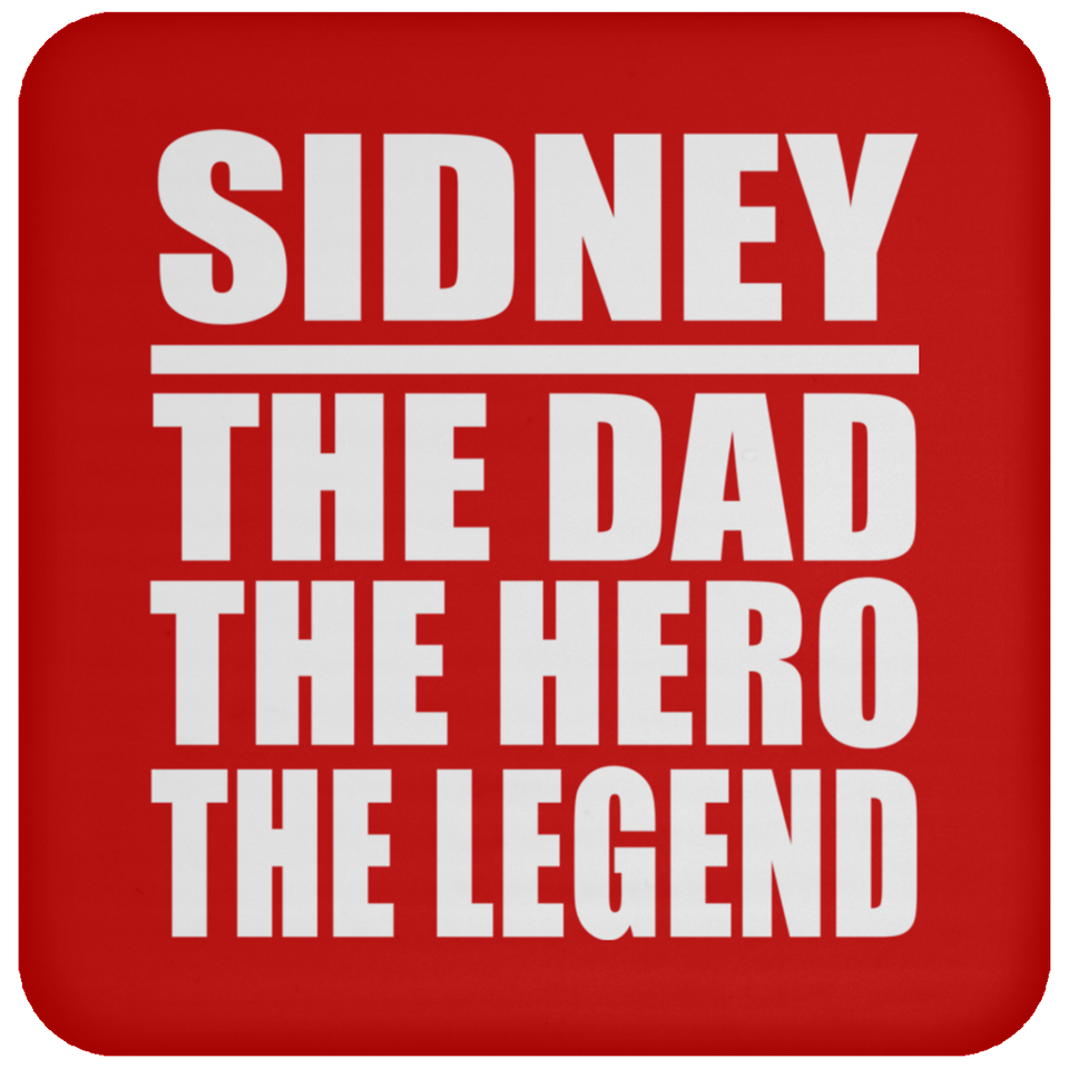 Sidney The Dad The Hero The Legend - Drink Coaster