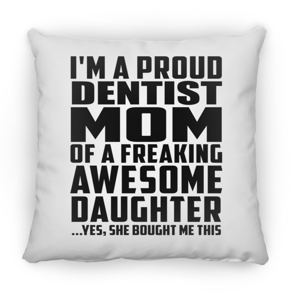 Proud Dentist Mom Of Awesome Daughter - Throw Pillow
