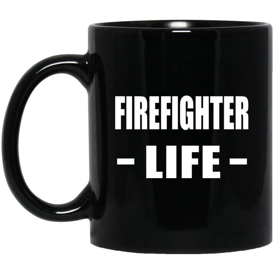 Firefighter Life - 11oz Coffee Mug Black