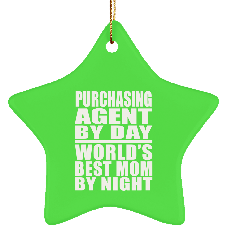 Purchasing Agent By Day World's Best Mom By Night - Star Ornament