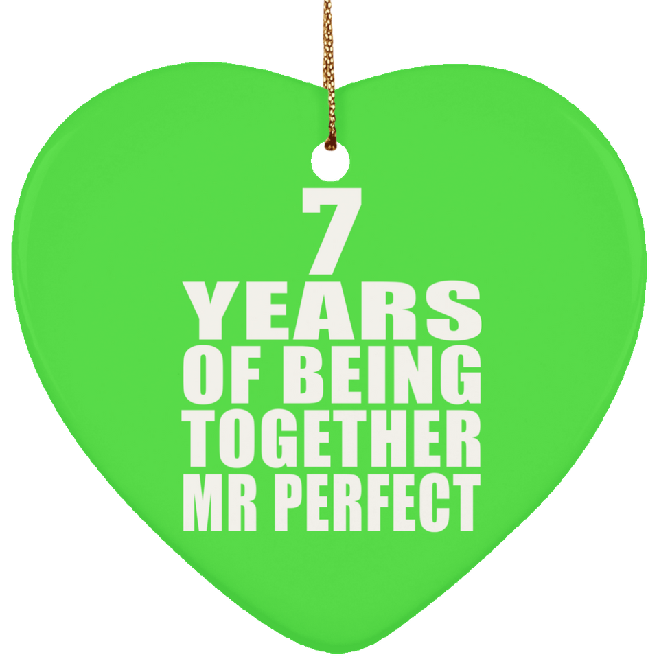 7th Anniversary 7 Years Of Being Mr Perfect - Heart Ornament