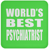 World's Best Psychiatrist - Drink Coaster