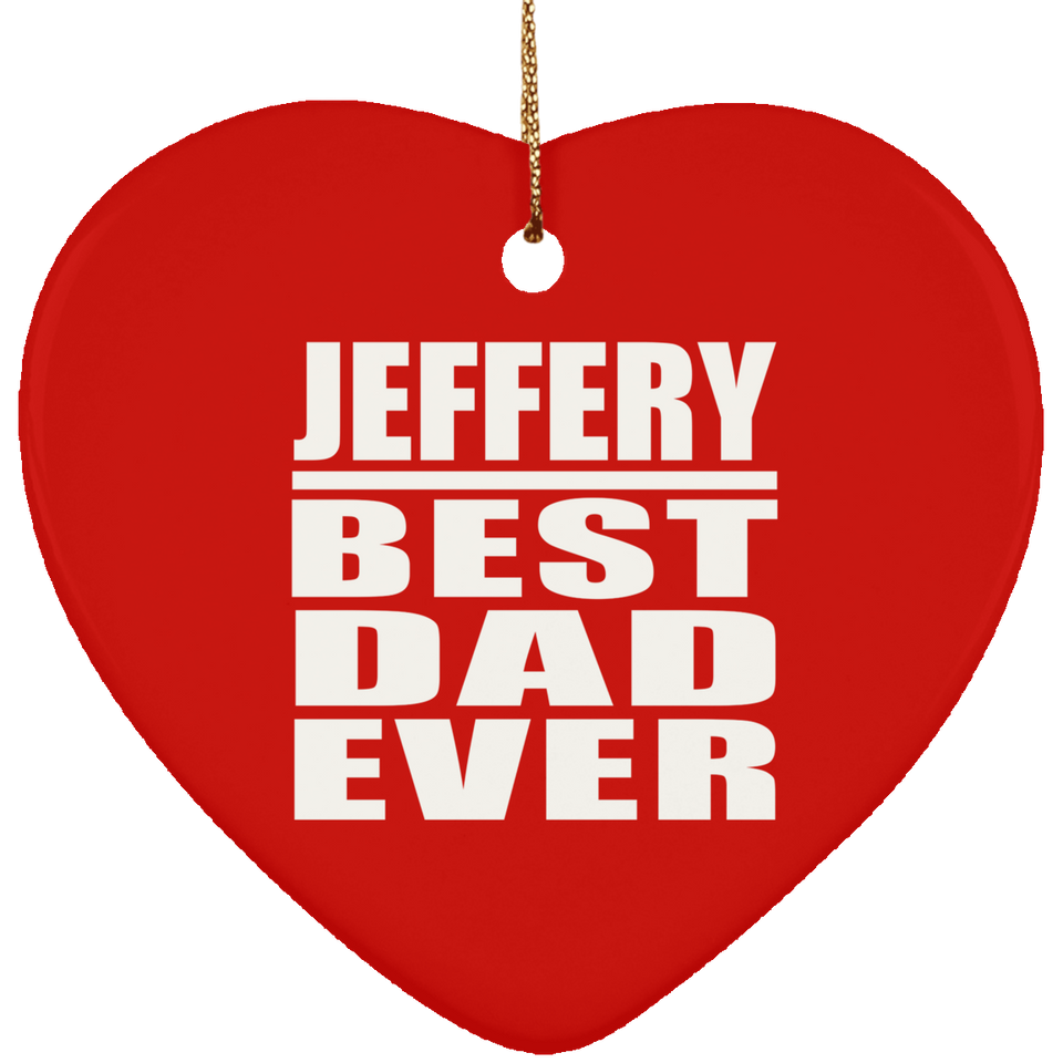 Jeffery Best Dad Ever - Heart Ornament