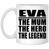 Eva The Mum The Hero The Legend - 11 Oz Coffee Mug