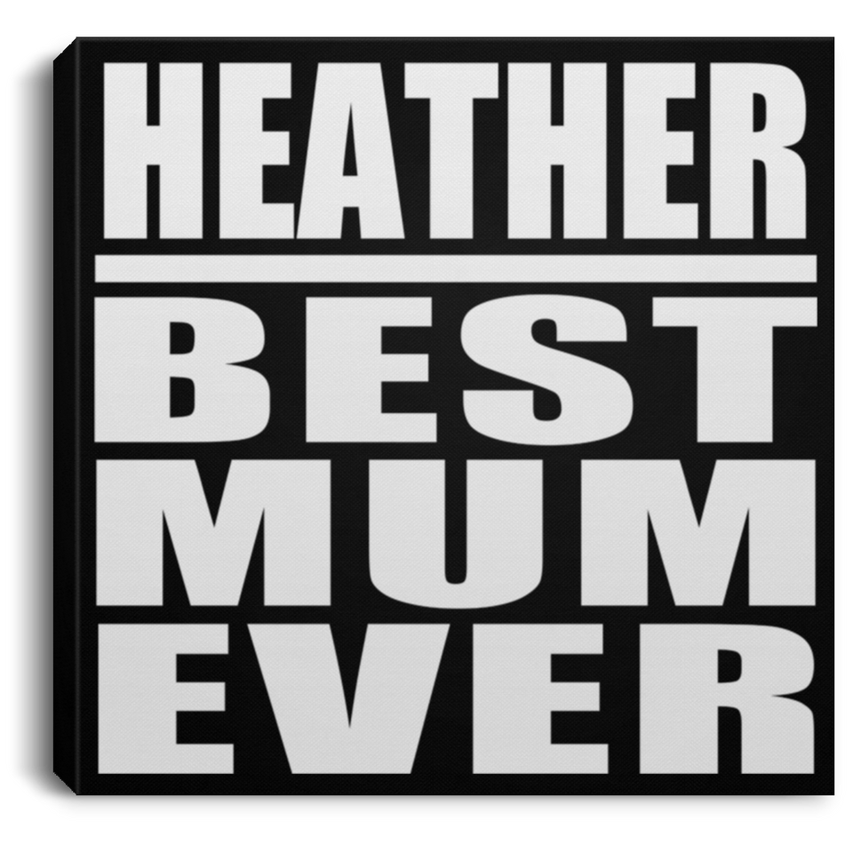 Heather Best Mum Ever - Canvas Square