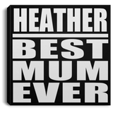 Heather Best Mum Ever - Canvas Square