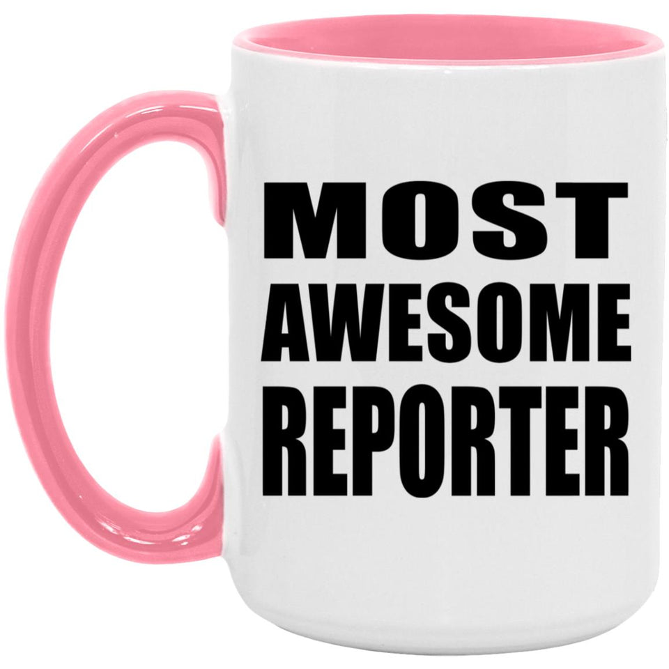 Most Awesome Reporter - 15oz Accent Mug Pink