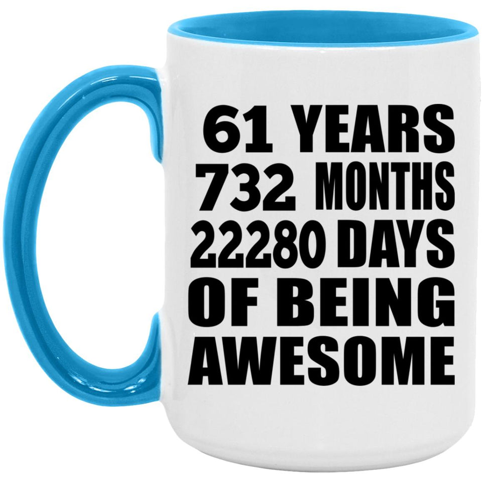 61st Birthday 61 Years 732 Months 22280 Days Of Awesome - 15oz Accent Mug Blue