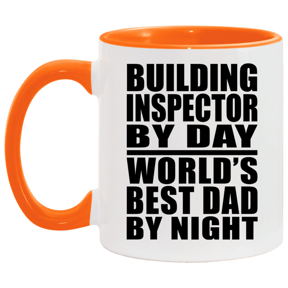 Building Inspector By Day World's Best Dad By Night - 11oz Accent Mug Orange